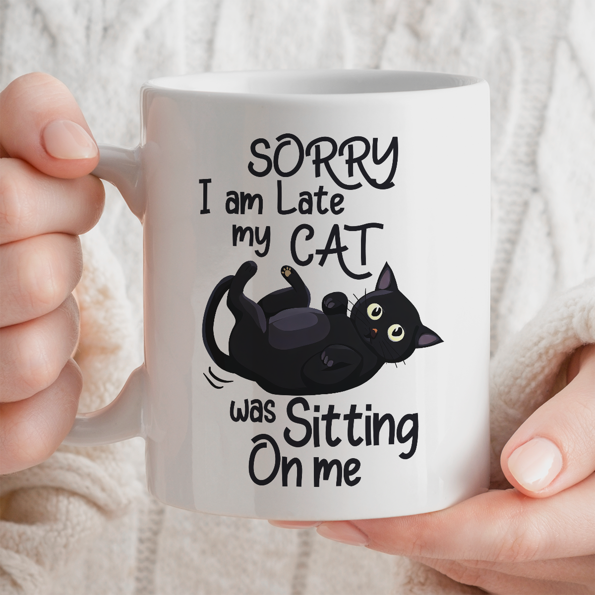 Cat Lover Mug | Sorry I Am Late, My Cat Was Sitting On Me Design | 11oz Ceramic Mug