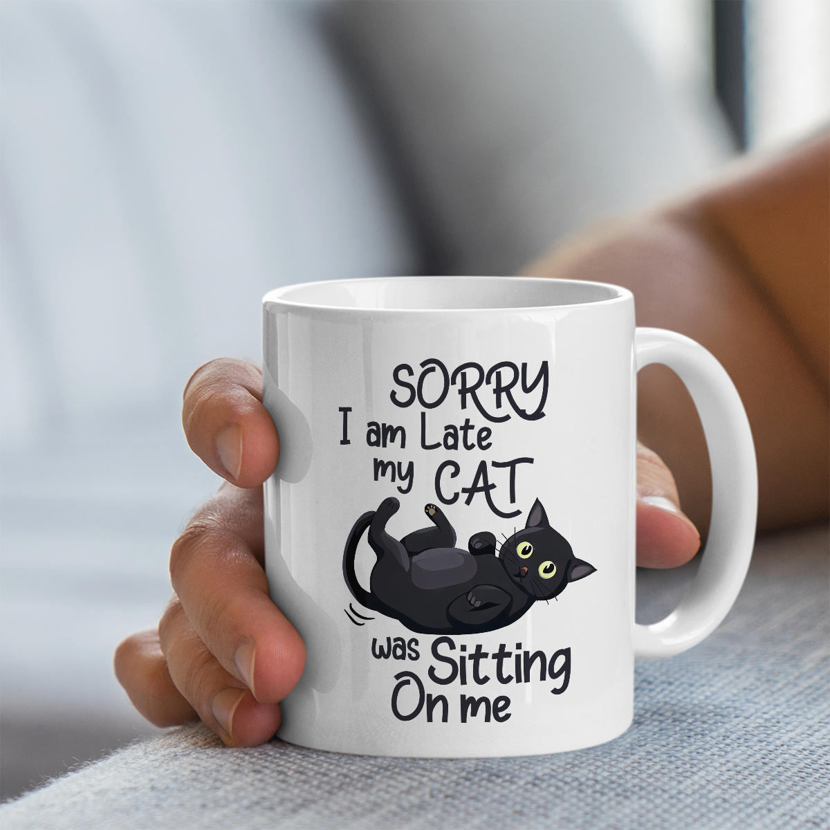 Cat Lover Mug | Sorry I Am Late, My Cat Was Sitting On Me Design | 11oz Ceramic Mug
