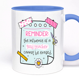 Teacher's Gift Mug, The influence of a good teacher cannot be erased, 11oz Ceramic