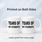 Tears of My Students Mug – Funny Teacher Gift