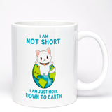 I’m Not Short, I’m More Down to Earth Funny Cat Mug – Cute Gift for Cat Lovers