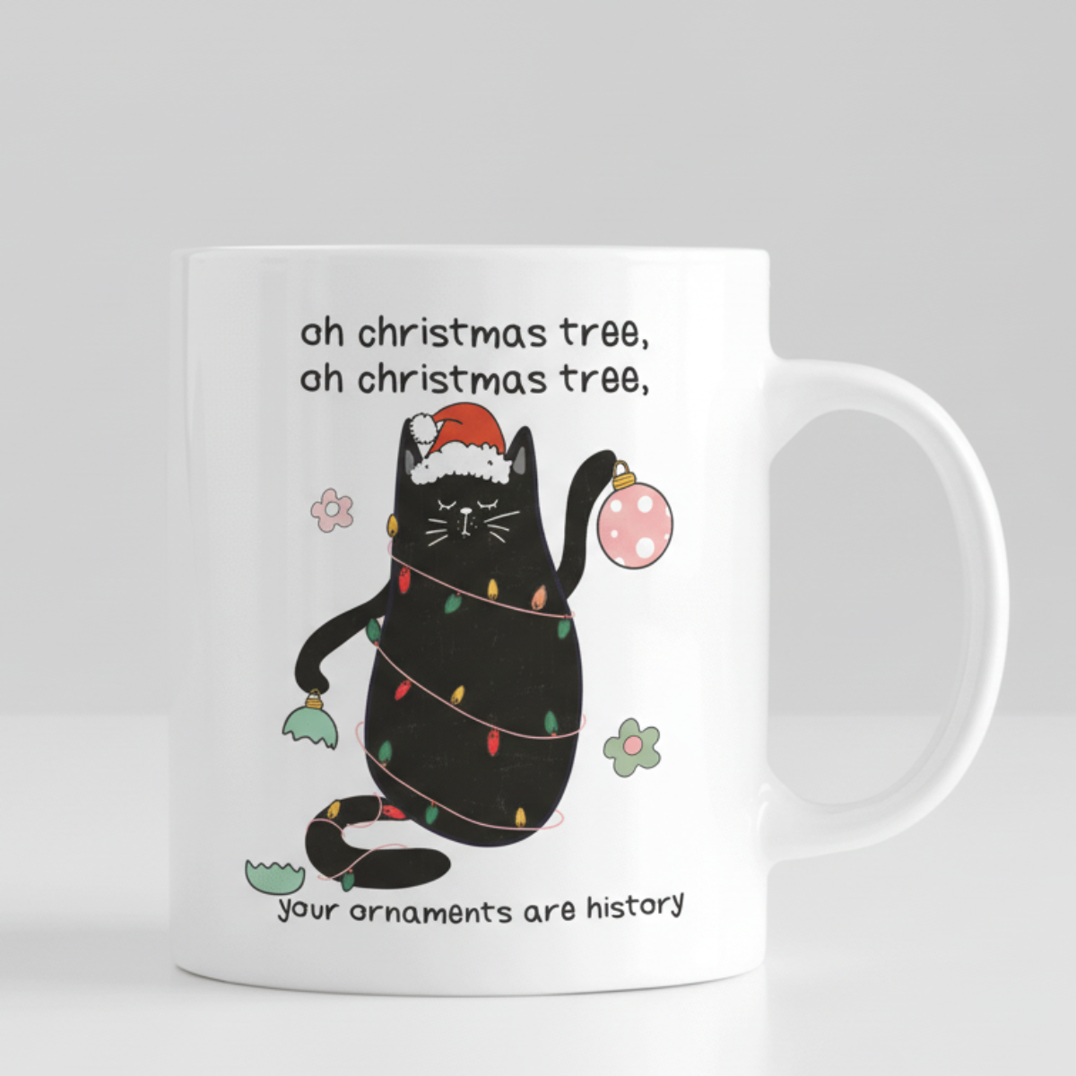 Christmas Mug | Oh Christmas Tree Your Ornaments Are History Design | 11oz Ceramic Mug